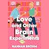 Love and Other Brain Experiments by Hannah Brohm