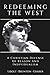 Redeeming the West: A Chris...