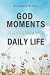 God Moments Daily Life by Elizabeth Mifflin