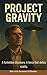 Project Gravity: The Signal...