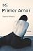 Mi primer amor by Naomy Marie Rivera