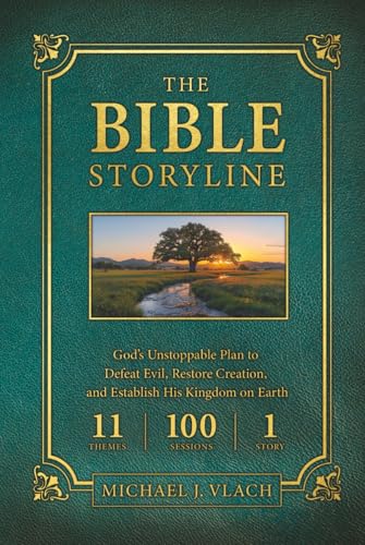 The Bible Storyline: God's Unstoppable Plan to Defeat Evil, Restore Creation, and Establish His Kingdom on Earth (Hardcover)