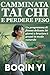 CAMMINATA TAI CHI E PERDERE PESO by Boqin Yi