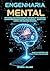 Engenharia Mental: Um Manua...