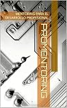 PROMENTORING: MENTORING PARA EL DESARROLLO PROFESIONAL (Spanish Edition) PROMENTORING: MENTORING PARA EL DESARROLLO PROFESIONAL (Spanish Edition)