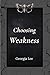 Choosing Weakness