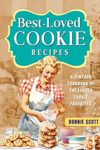 Best-Loved Cookie Recipes: A Vintage Cookbook of Treasured Cookie Favorites (Kindle Edition)