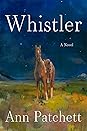 Whistler by Ann Patchett