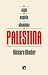 Un siglo de expolio y abandono en Palestina (Spanish Edition)