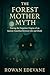 The Forest Mother Myth by Rowan Edevane