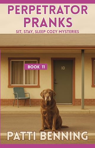 Perpetrator Pranks (Sit, Stay, Sleep Cozy Mysteries Book 11)