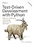 Test-Driven Development with Python: Obey the Testing Goat: Using Django, Selenium, and JavaScript