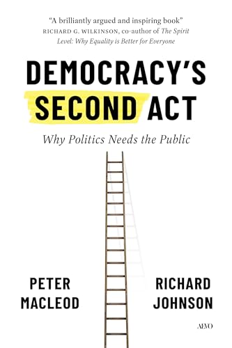 Democracy's Second Act: Why Politics Needs the Public (Hardcover)