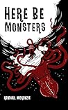 Here Be Monsters