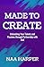 Made to Create: Unleashing ...
