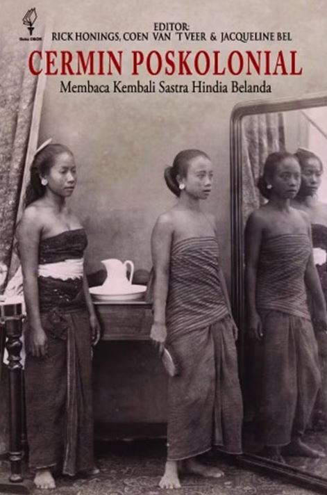 Cermin Poskolonial: Membaca Kembali Sastra Hindia Belanda