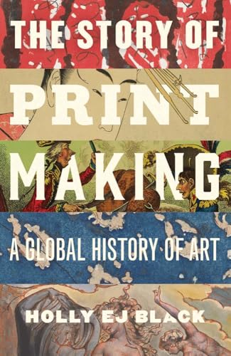The Story of Printmaking: A Global History of Art (Hardcover)