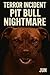 TERROR INCIDENT: PIT BULL N...