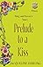 Prelude to a Kiss: Meg and Byron's Story - An enemies-to-lovers romantic comedy: Book 3 (Prelude Series)