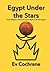 Egypt Under the Stars by Ev Cochrane