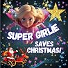 Super Girlie Saves Christmas! by Jost Trenker