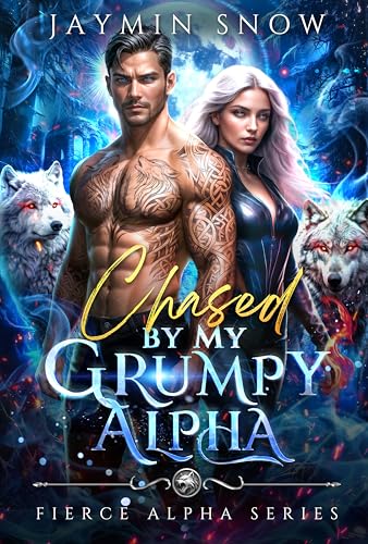 Chased by My Grumpy Alpha (Fierce Alpha #1)