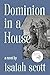 Dominion in a House