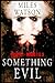 SOMETHING EVIL: VOLUME I: BOOKS 1 & 2