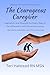 The Courageous Caregiver: I...