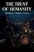 The Trust of Humanity by Mehmet Emin Yeşil The Trust of Humanity by Mehmet Emin Yeşil