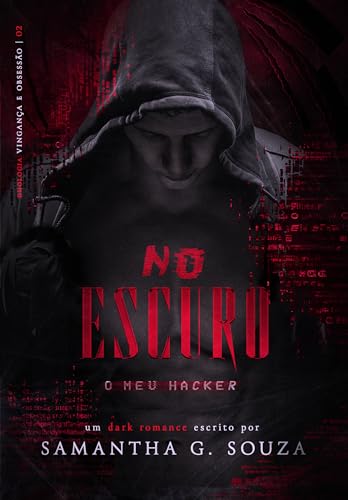 No Escuro: O meu Hacker (Duologia Vingança e Obsessão Livro 2) (Portuguese Edition)