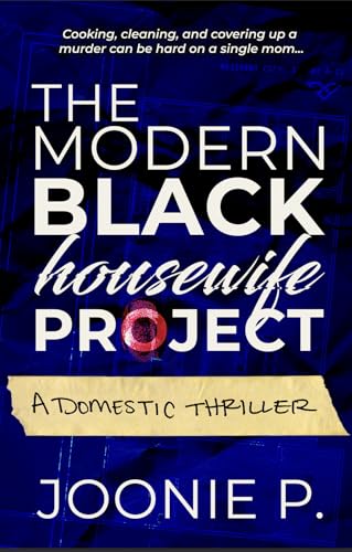 The Modern Black Housewife Project: A Domestic Suspense with a Sci-Fi Twist (Sticks And Stones)