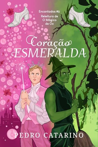 Coração Esmeralda: O Filho da Glinda e o filho da Bruxa Má do Oeste (Encantados Livro 6) (Portuguese Edition)