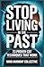 Stop Living in the Past by Mind Harmony Collective
