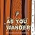 As You Wander