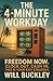 The 4-Minute Workday: Freed...