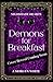 Demons For Breakfast by J. Morgyn White Demons For Breakfast by J. Morgyn White
