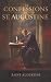 The Confessions (Annotated Edition): The classic spiritual autobiography of sin, grace, and conversion—now with a new introduction, author biography, and historical timeline (c. 400 CE)