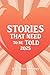 Stories That Need to Be Tol...
