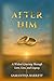 After Him: A Widow's Journe...