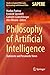 Philosophy of Artificial Intelligence: Optimistic and Pessimistic Views (Studies in Applied Philosophy, Epistemology and Rational Ethics Book 75)