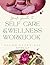 Your Guide to Self-Care and Wellness Workbook by Fatima Jay