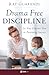 Drama-Free Discipline: Dr. ...