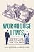 Workhouse Lives: Staffing Institutions Under the Old and New Poor Laws (States, People, and the History of Social Change, 14)