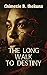 The Long Walk to Destiny by Chimezie B Ihekuna