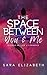 The Space Between You & Me:...