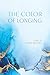 The Color of Longing by Philip Kenney