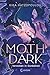 Moth Dark: Verwoben in Dunkelheit - Düsteres YA-Romantasy-Standalone zwischen Raum und Zeit - Star Crossed Lovers x Enemies to Lovers (German Edition)