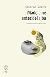 Madelaine antes del alba by Sandrine Collette