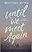 Until We Meet Again by Shantanu Dutta